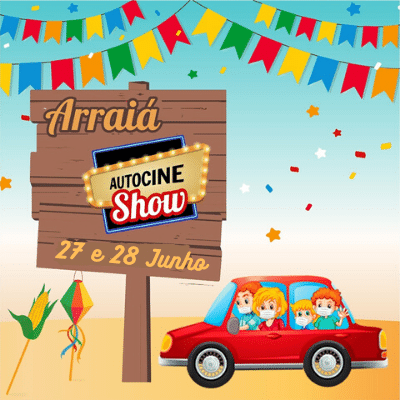 Venha fazer parte do arraiá da Autocine Show